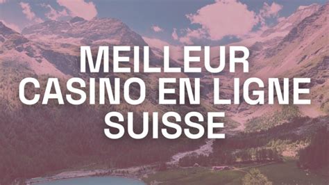 casino légal suisse|Le meilleur casino en ligne de Suisse .